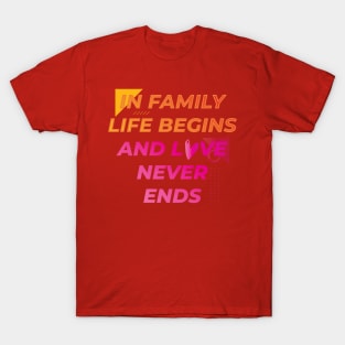 IN FAMILY LIFE BEGINS || INSPIRATIONAL QUOTES T-Shirt